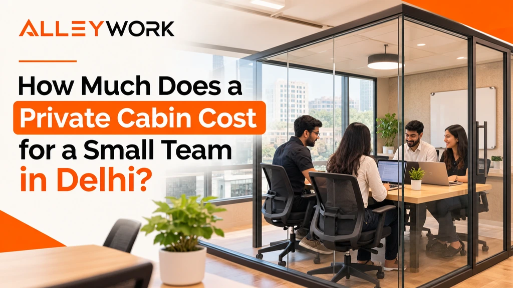 How Much Does a Private Cabin Cost for a Small Team in Delhi
